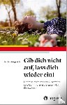 Wengenroth, Matthias - Gib dich nicht auf, lass dich wieder ein!