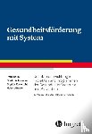 Kolip, Petra, Ackermann, Günter, Ruckstuhl, Brigitte, Studer, Hubert - Gesundheitsförderung mit System