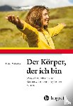 Mühlebach, Adrian - Der Körper, der ich bin