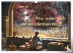 Wittich, Reinhold - Was heute noch wie ein Märchen klingt ... (Wandkalender 2026 DIN A3 quer), CALVENDO Monatskalender