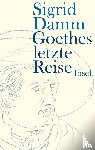 Damm, Sigrid - Goethes letzte Reise