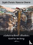 Damm, Sigrid - "Geheimnißvoll offenbar". Goethe im Berg