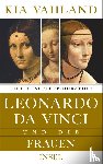 Vahland, Kia - Leonardo da Vinci und die Frauen