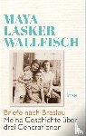 Lasker-Wallfisch, Maya - Briefe nach Breslau