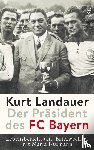  - Kurt Landauer - Der Präsident des FC Bayern