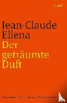 Ellena, Jean-Claude - Der geträumte Duft