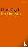 Mori, Ôgai - Im Umbau