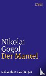 Gogol, Nikolai - Der Mantel und andere Erzählungen
