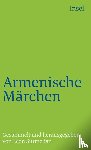  - Armenische Märchen und Volkserzählungen