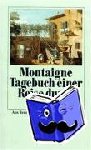 Montaigne, Michel de - Tagebuch einer Reise durch Italien - Die Schweiz und Deutschland in den Jahren 1580 und 1581