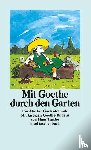 Goethe, Johann Wolfgang von - Mit Goethe durch den Garten