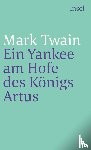 Twain, Mark - Ein Yankee am Hofe des Königs Artus