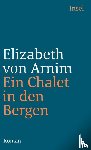 Arnim, Elizabeth von - Ein Chalet in den Bergen