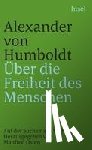 Humboldt, Alexander von - Über die Freiheit des Menschen
