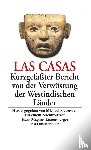 LasCasas, Bartolome de - Kurzgefaßter Bericht von der Verwüstung der Westindischen Länder