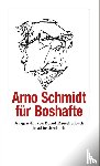 Schmidt, Arno - Arno Schmidt für Boshafte