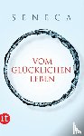 Seneca - Vom glücklichen Leben