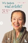 Seggelke, Ute Karen - Wir haben viel erlebt!