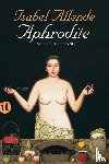 Allende, Isabel - Aphrodite - Eine Feier der Sinne