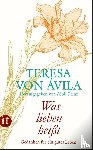Ávila, Teresa von - »Was lieben heißt«