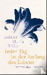 Rilke, Rainer Maria - Jeder Tag ist der Anfang des Lebens