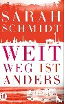 Schmidt, Sarah - Weit weg ist anders