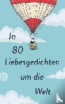  - In 80 Liebesgedichten um die Welt