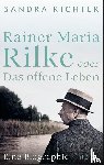 Richter, Sandra - Rainer Maria Rilke oder Das offene Leben