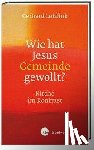 Lohfink, Gerhard - Wie hat Jesus Gemeinde gewollt?