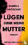 Dröscher, Daniela - Lügen über meine Mutter