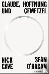 Cave, Nick, O'Hagan, Sean - Glaube, Hoffnung und Gemetzel