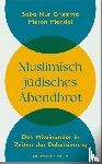Cheema, Saba-Nur, Mendel, Meron - Muslimisch-jüdisches Abendbrot