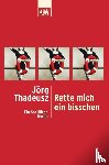 Thadeusz, Jörg - Rette mich ein bisschen