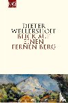 Wellershoff, Dieter - Blick auf einen fernen Berg