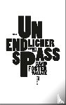 Wallace, David Foster - Unendlicher Spaß