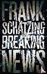 Schätzing, Frank - Breaking News