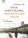 Böll, Heinrich - "Köln gibt´s schon, aber es ist ein Traum"