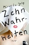 July, Miranda - Zehn Wahrheiten