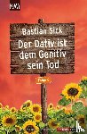 Sick, Bastian - Der Dativ ist dem Genitiv sein Tod - Folge 6