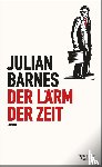 Barnes, Julian - Der Lärm der Zeit