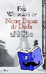 Weissweiler, Eva - Notre Dame de Dada - Luise Straus-Ernst - das dramatische Leben der ersten Frau von Max Ernst