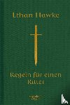 Hawke, Ethan - Regeln für einen Ritter