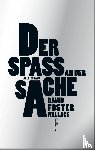 Wallace, David Foster - Der Spaß an der Sache