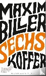 Biller, Maxim - Sechs Koffer