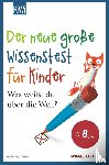 Bauer, Antonia - Der neue große Wissenstest für Kinder