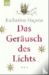 Hagena, Katharina - Das Geräusch des Lichts