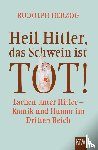 Herzog, Rudolph - Heil Hitler, das Schwein ist tot!