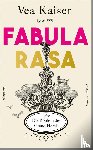 Kaiser, Vea - Fabula Rasa oder Die Königin des Grand Hotels