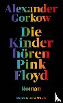 Gorkow, Alexander - Die Kinder hören Pink Floyd