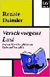 Daimler, Renate - Verschwiegene Lust - Frauen ?ber 60 erz?hlen von Liebe und Sexualit?t